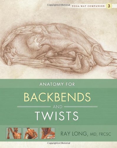 Ray Long/Anatomy for Backbends and Twists